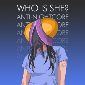 I Monster的專輯Who is She? (Anti-Nightcore)