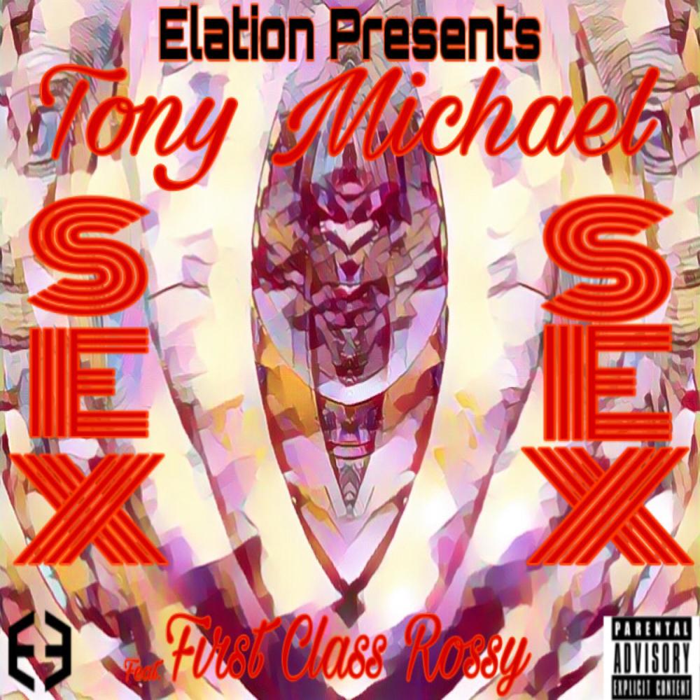 Sex (feat. Tony Michael & First Class Rossy) (Explicit)