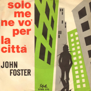 Listen to In cerca di te (Solo me ne vò per la città) song with lyrics from John Foster