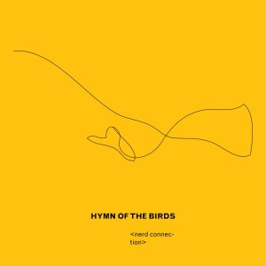 ดาวน์โหลดและฟังเพลง Hymn of the Birds (Inst.) พร้อมเนื้อเพลงจาก Nerd Connection