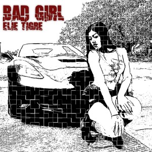Listen to Bad Girl (Explicit) song with lyrics from Elie Tigre