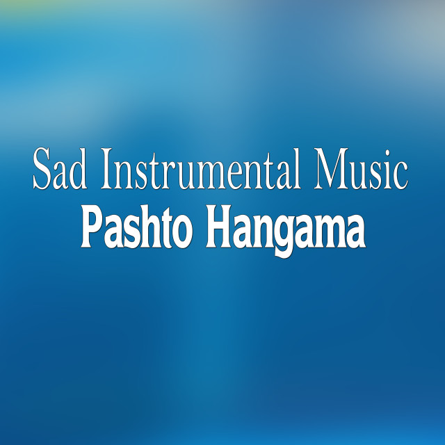 Album Sad Instrumental Music oleh Pashto Hangama