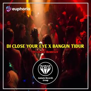 收聽DJ Ghanz Remixer的DJ CLOSE YOUR EYE X BANGUN TIDUR SELFI X GO SAMPE BAWAH歌詞歌曲