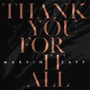 收聽Marvin Sapp的Thank You For It All歌詞歌曲