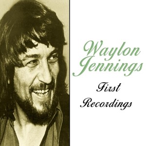 Waylon Jennings的專輯Waylon Jennings - First Recordings