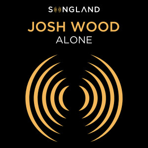 ดาวน์โหลดและฟังเพลง Alone (From "Songland") พร้อมเนื้อเพลงจาก Josh Wood