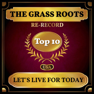 收聽The Grass Roots的Let's Live for Today (Rerecorded)歌詞歌曲