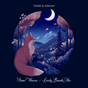 Listen to Some Flowers (Lovely Bunch Mix) song with lyrics from Kalabi