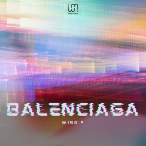 收聽Wind.P的Balenciaga歌詞歌曲