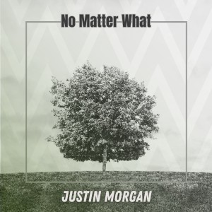 收聽Justin Morgan的No Matter What歌詞歌曲
