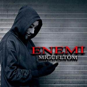 收聽Migueltom的Enemi (Explicit)歌詞歌曲