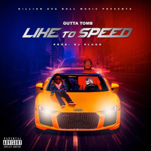 Album Like to Speed (Explicit) from Gutta Tomb