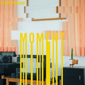 ดาวน์โหลดและฟังเพลง โมเม้นท์ (Moment) พร้อมเนื้อเพลงจาก E'eark Peeranat