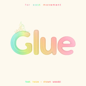 Far East Movement的專輯Glue (feat. Heize & Shawn Wasabi)