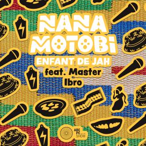 NANA MOTOBI的專輯ENFANT DE JAH (feat. Master Ibro & Abe Pe Show)