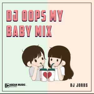 收聽DJ Jorbs的DJ Oops My Baby Mix歌詞歌曲