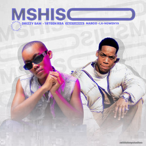 收聽Drizzy Sam (RSA)的Mshiso (feat. Narco SA, La-Ngwenya)歌詞歌曲