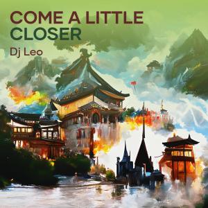 Album Come a Little Closer oleh DJ Leo