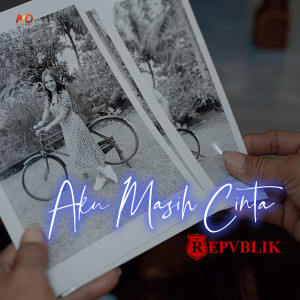 Dengarkan Aku masih Cinta lagu dari Repvblik Band dengan lirik