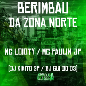 MC LOIOTY的專輯Berimbau da Zona Norte (Explicit)