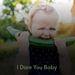 Album I Dare You Baby from Various