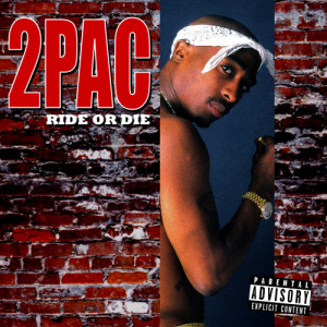 收聽2Pac的Ride or Die (Explicit)歌詞歌曲