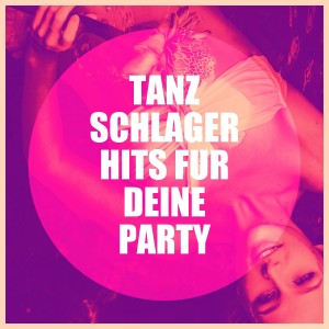 Various Artists的專輯Tanz Schlager Hits für Deine Party