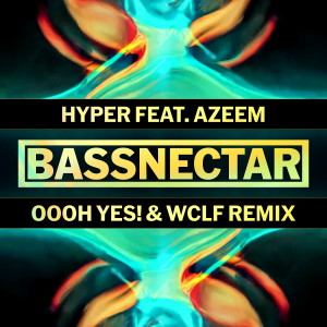 Bassnectar的專輯Hyper (Oooh Yes! & WCLF Remix)