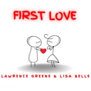 收聽Lawrence Greene的First love (feat. Lisa Belle)歌詞歌曲