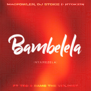 Ntokzin的專輯Bambelela (Nyamezela) [feat. TBO, Moscow on Keys & Rams Da Violinist]
