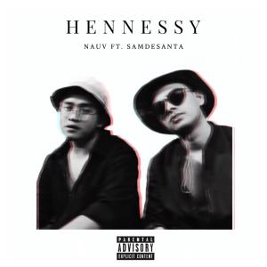 Listen to Hennessy(feat. Samdesanta) (Explicit) song with lyrics from Nauv