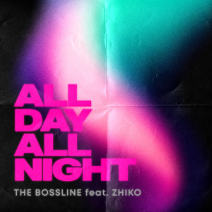 ดาวน์โหลดและฟังเพลง All Day All Night (Extended Mix) พร้อมเนื้อเพลงจาก The Bossline