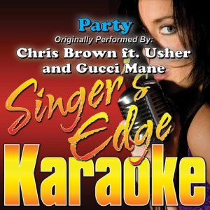 ดาวน์โหลดและฟังเพลง Party (Originally Performed by Chris Brown, Usher & Gucci Mane) [Instrumental] (Instrumental) พร้อมเนื้อเพลงจาก Singer's Edge Karaoke