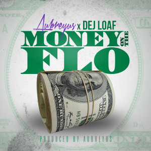 Dengarkan lagu Money on the Flo (feat. Dej Loaf) nyanyian Aubreyus dengan lirik