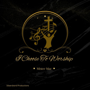 Listen to I Choose to Worship song with lyrics from Mister Mac