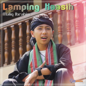 ดาวน์โหลดและฟังเพลง Lamping Kaasih พร้อมเนื้อเพลงจาก Maliq Ibrahim