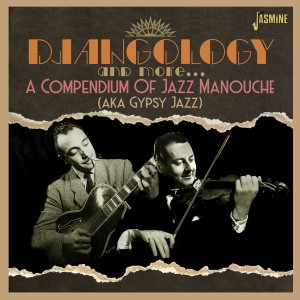 Various Artists的專輯Djangology and More: A Compendium of Jazz Manouche (aka Gypsy Jazz)