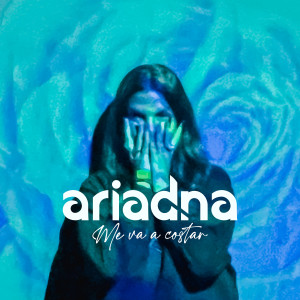 Ariadna的專輯Me va a costar (cover)