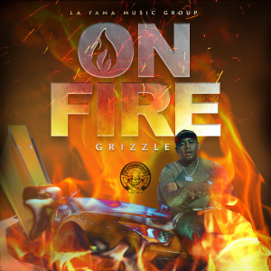 ดาวน์โหลดและฟังเพลง On Fire (Explicit) พร้อมเนื้อเพลงจาก Grizzle