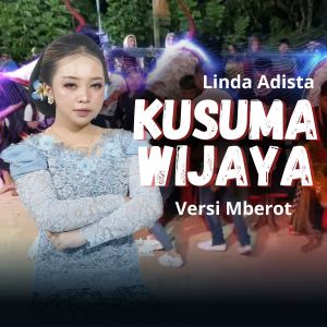 Dengarkan Kusuma Wijaya (Mberot Version) lagu dari Linda Adista dengan lirik
