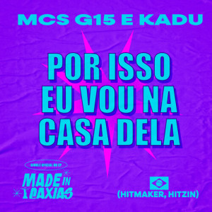 Listen to Por Isso Eu Vou Na Casa Dela (Explicit) song with lyrics from MC G15