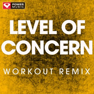 ดาวน์โหลดและฟังเพลง Level of Concern (Workout Remix 128 BPM) พร้อมเนื้อเพลงจาก Power Music Workout
