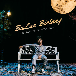 收听Betrand Peto Putra Onsu的Bulan Bintang歌词歌曲