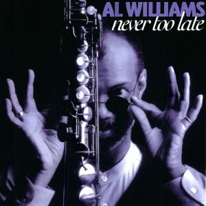 ดาวน์โหลดและฟังเพลง Never Too Late พร้อมเนื้อเพลงจาก Al Williams III