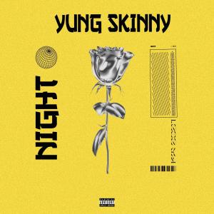 收聽Yung Skinny的Night(feat. Tony as)歌詞歌曲