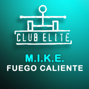 收聽M.I.K.E.的Fuego Caliente (Futuro Mix)歌詞歌曲
