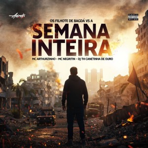 ดาวน์โหลดและฟังเพลง Os Filhote de Bagdá Vs A Semana Inteira (Explicit) พร้อมเนื้อเพลงจาก MC Negritin