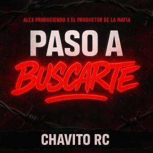 Chavito Rc的專輯PASO A BUSCARTE (feat. Alex Produciendo & EL PRODUCTOR DE LA MAFIA) [Explicit]