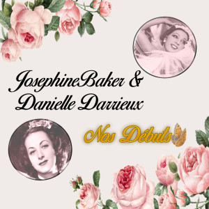 Josephine Baker & Danielle Darrieux - Nos Débuts