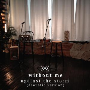 อัลบัม Against the Storm (Acoustic Version) (Explicit) ศิลปิน Without Me